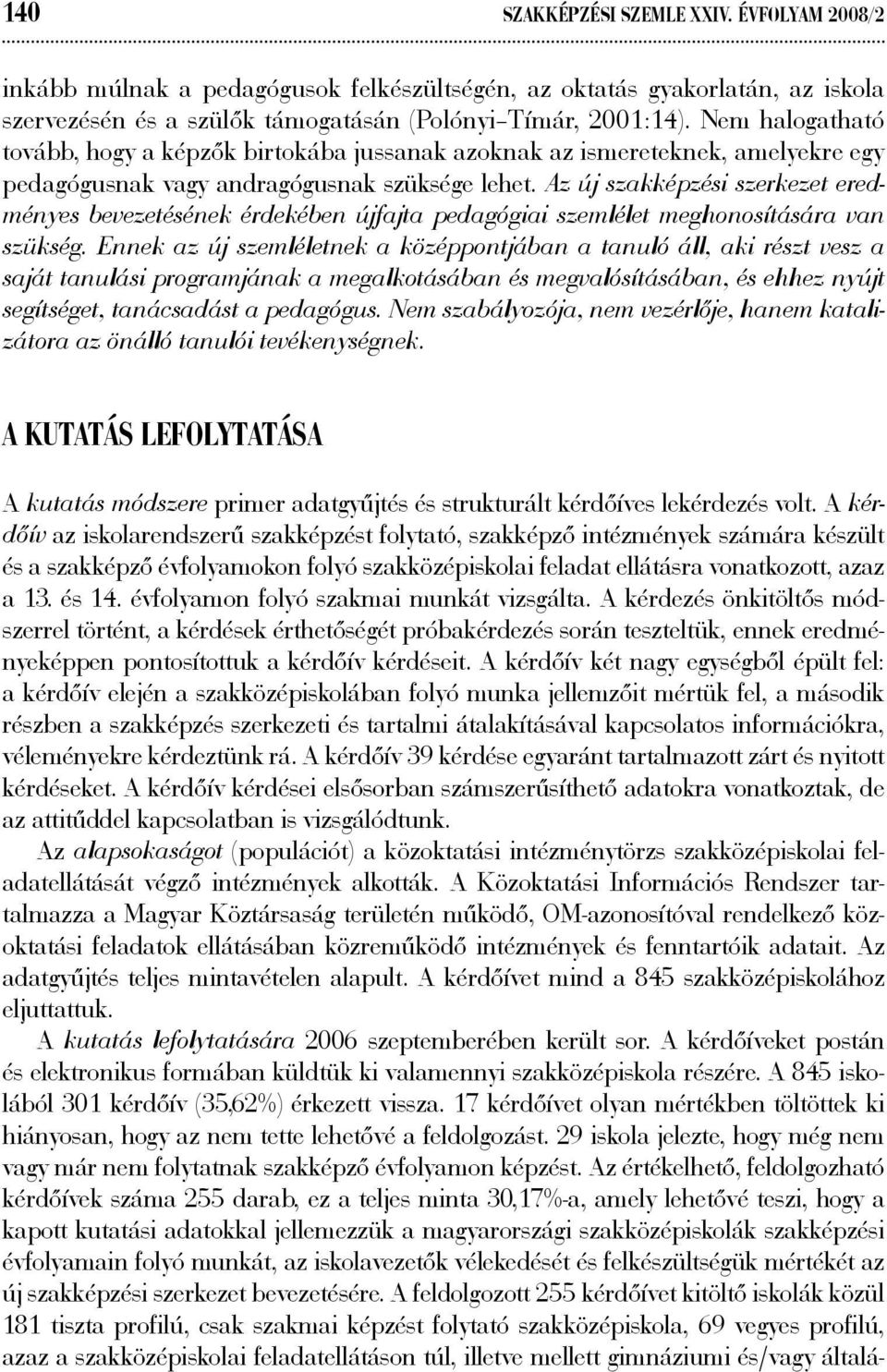 Az új szakképzési szerkezet eredményes bevezetésének érdekében újfajta pedagógiai szemlélet meghonosítására van szükség.