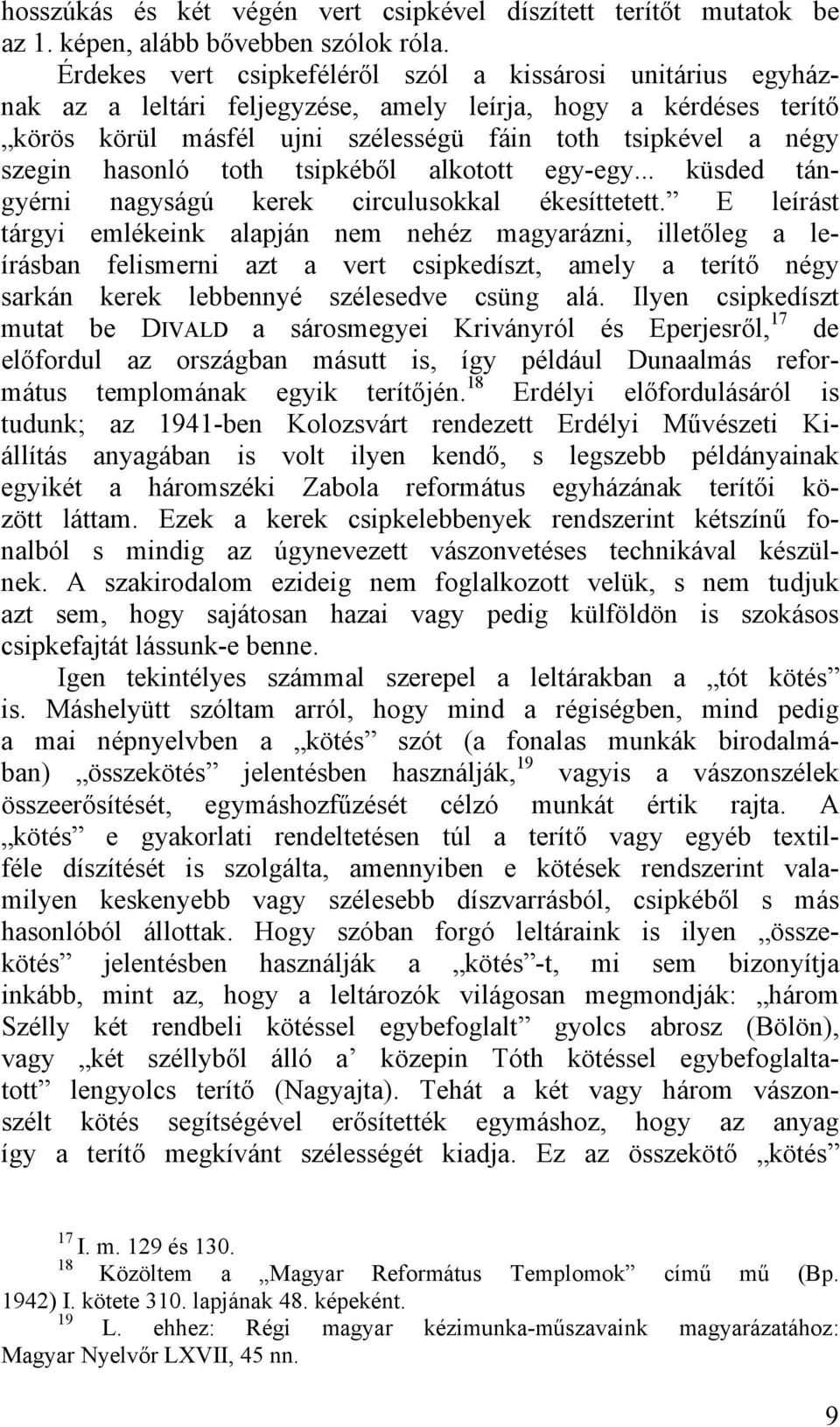 hasonló toth tsipkéből alkotott egy-egy... küsded tángyérni nagyságú kerek circulusokkal ékesíttetett.