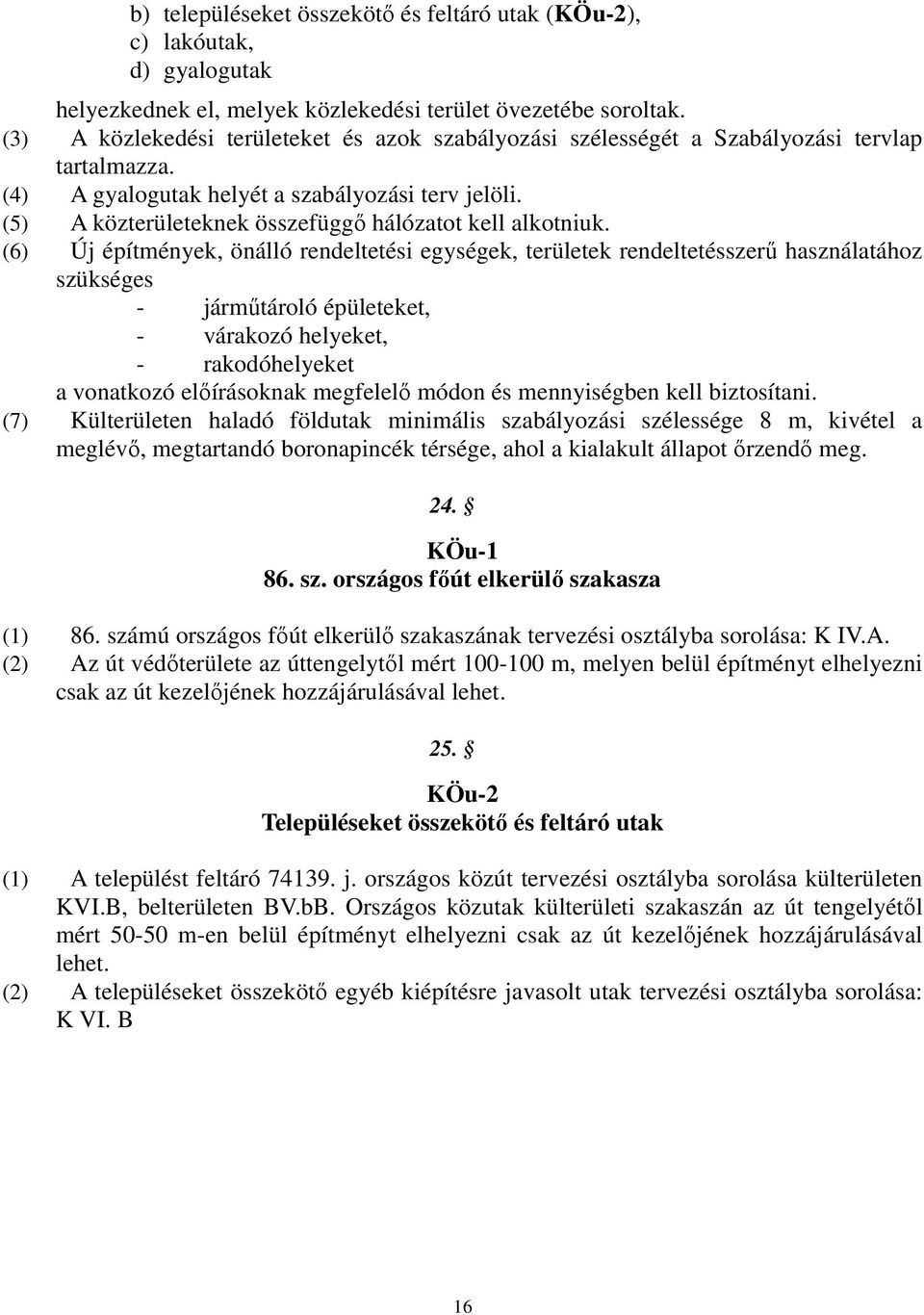 (5) A közterületeknek összefüggő hálózatot kell alkotniuk.