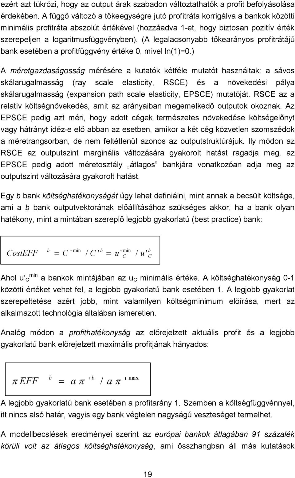 (A legalacsonyabb tıkearányos profitrátájú bank esetében a profitfüggvény értéke 0, mivel ln(1)=0.