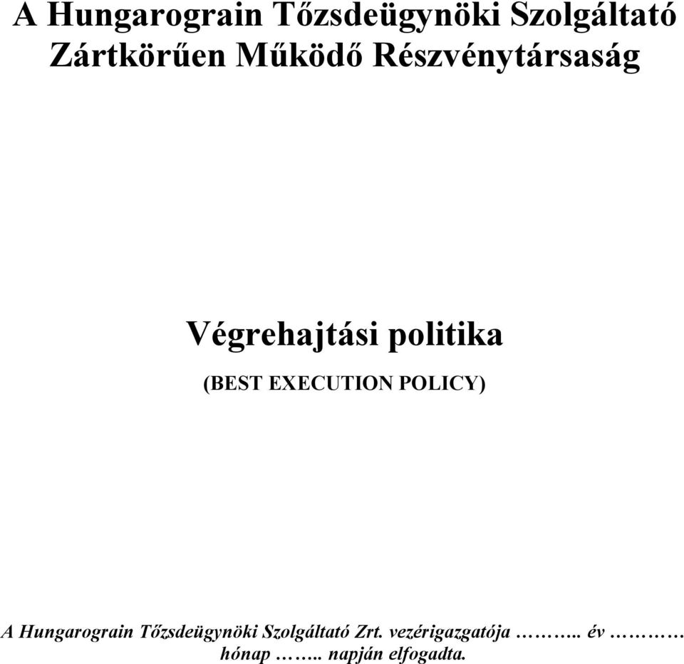 EXECUTION POLICY) A Hungarograin Tőzsdeügynöki