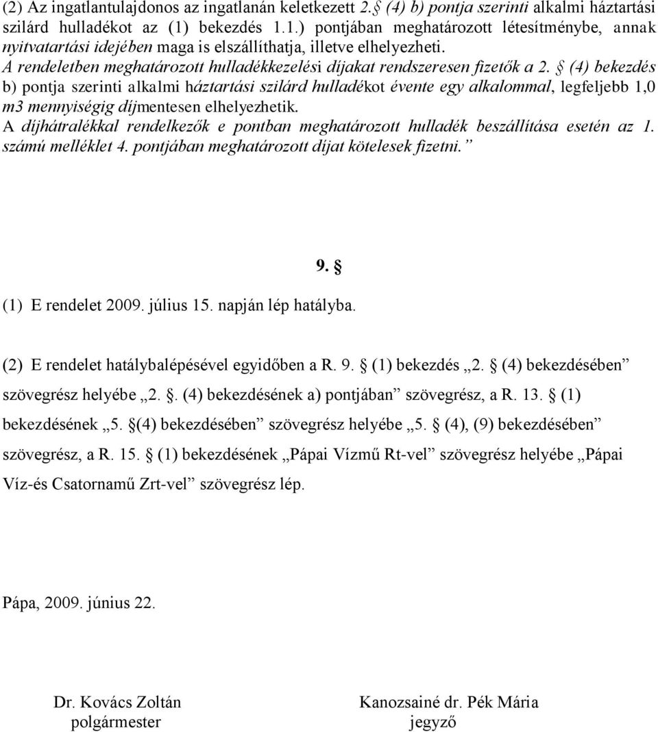 A rendeletben meghatározott hulladékkezelési díjakat rendszeresen fizetők a 2.