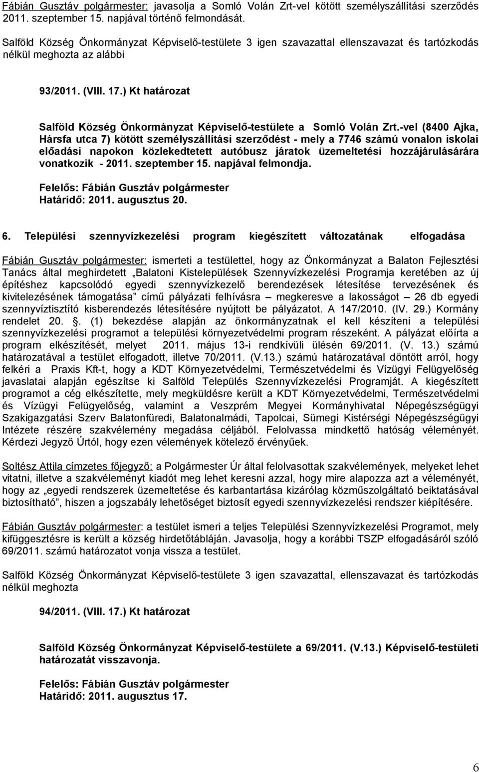 ) Kt határozat Salföld Község Önkormányzat Képviselő-testülete a Somló Volán Zrt.