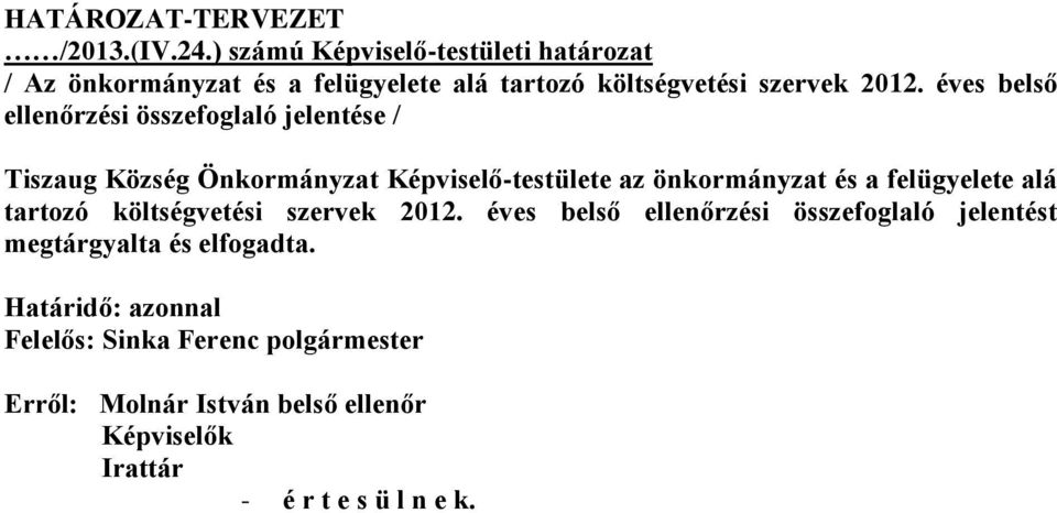 éves belső ellenőrzési összefoglaló jelentése / Tiszaug Község Önkormányzat Képviselő-testülete az önkormányzat és a felügyelete