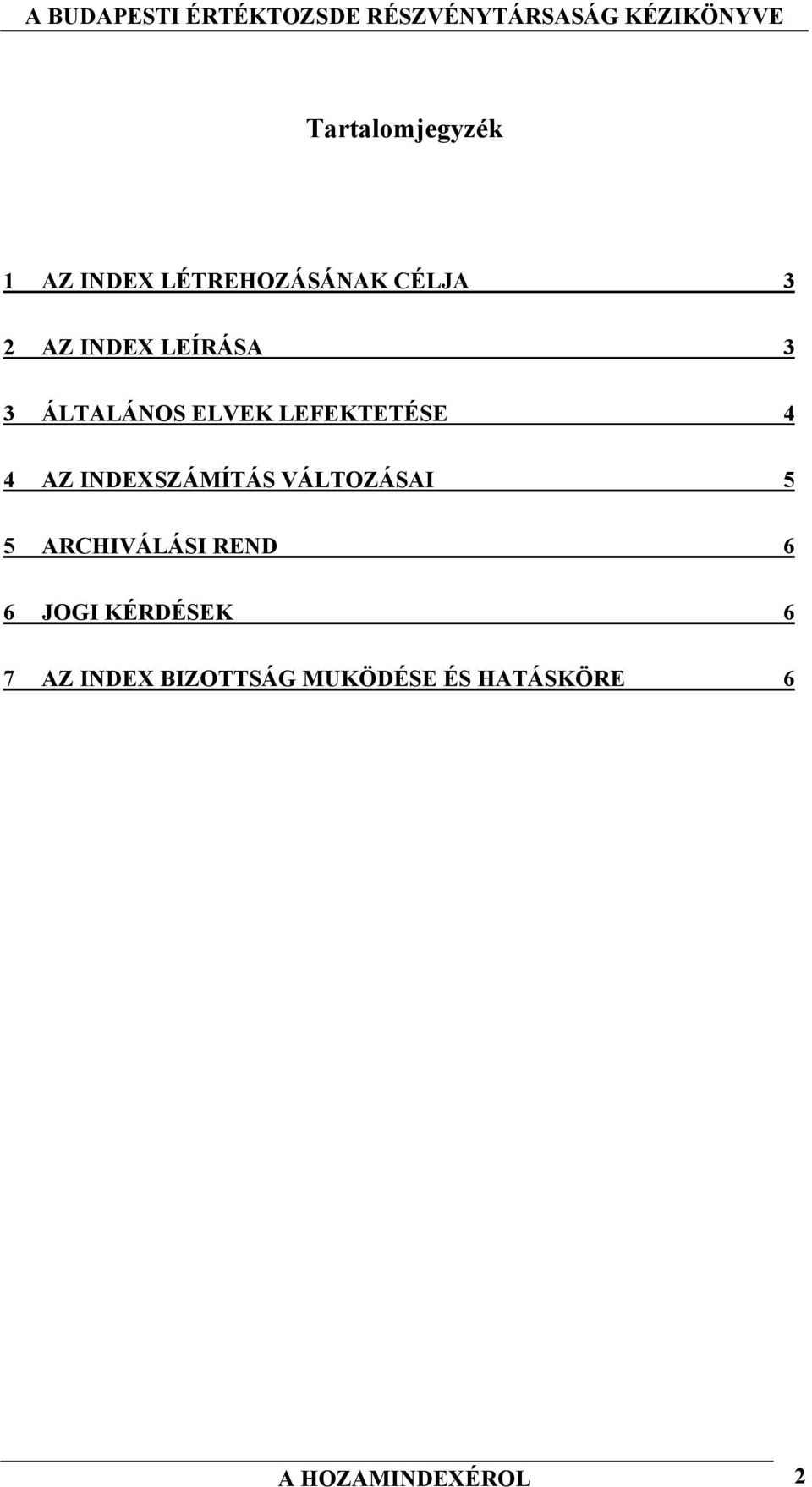 INDEXSZÁMÍTÁS VÁLTOZÁSAI 5 5 ARCHIVÁLÁSI REND 6 6 JOGI