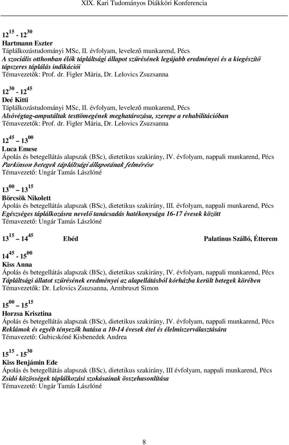 Lelovics Zsuzsanna 12 30-12 45 Deé Kitti Táplálkozástudományi MSc, II.