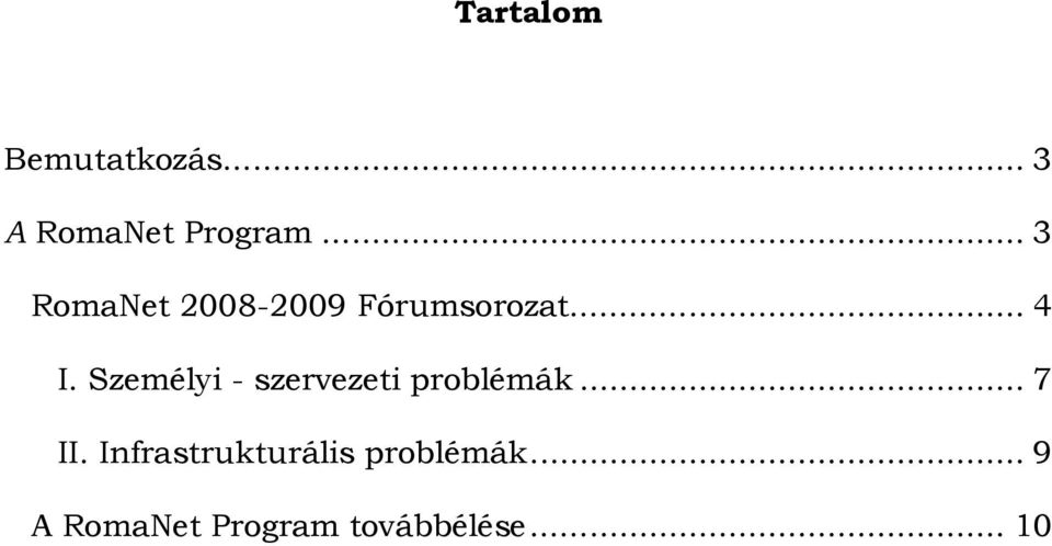 Személyi - szervezeti problémák... 7 II.