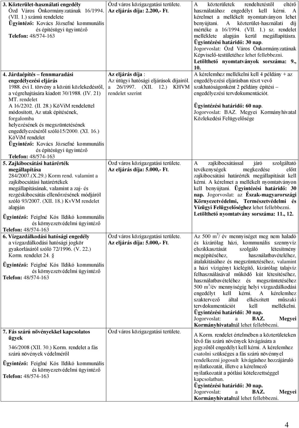 ) KöViM rendelettel módosított, Az utak építésének, forgalomba helyezésének és megszüntetésének engedélyezéséről szóló15/2000. (XI. 16.