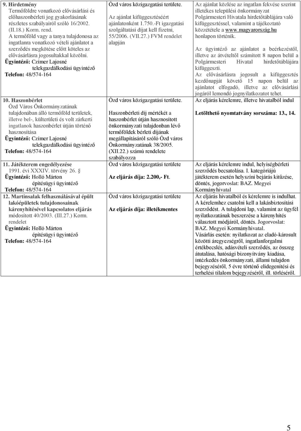 Ügyintéző: Czímer Lajosné telekgazdálkodási ügyintéző 10.