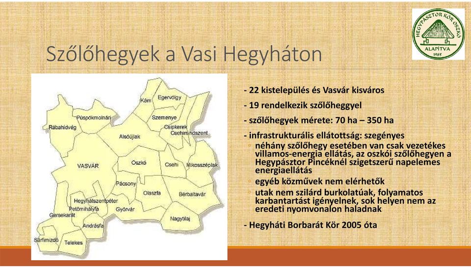 oszkóiszőlőhegyen a Hegypásztor Pincéknél szigetszerű napelemes energiaellátás egyéb közművek nem elérhetők utak nem szilárd