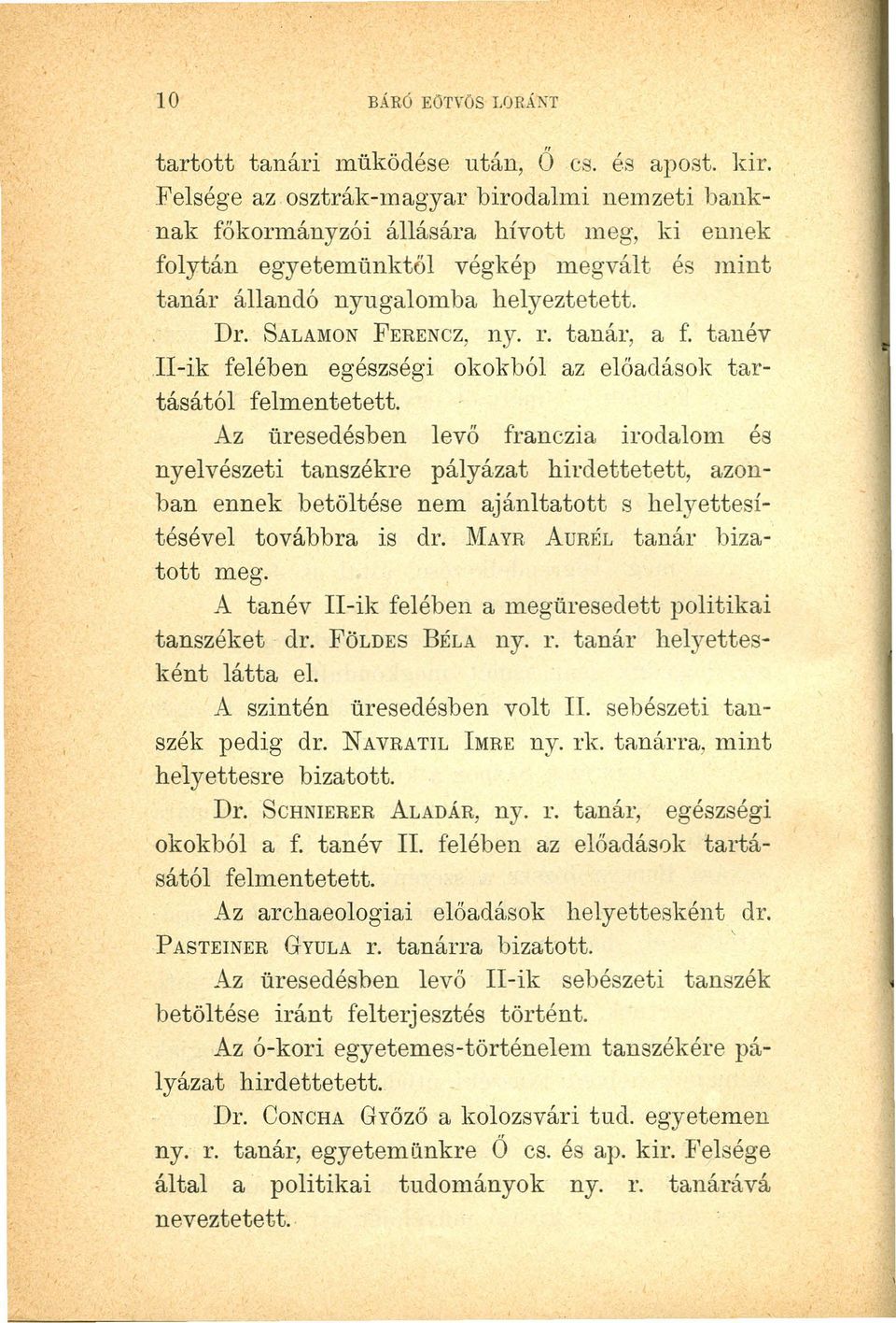 SALAMONFERENCZ,ny. r. tanár, a f. tanév,ii-ik felében egészségi okokból az előadások tartásától felmentetett.