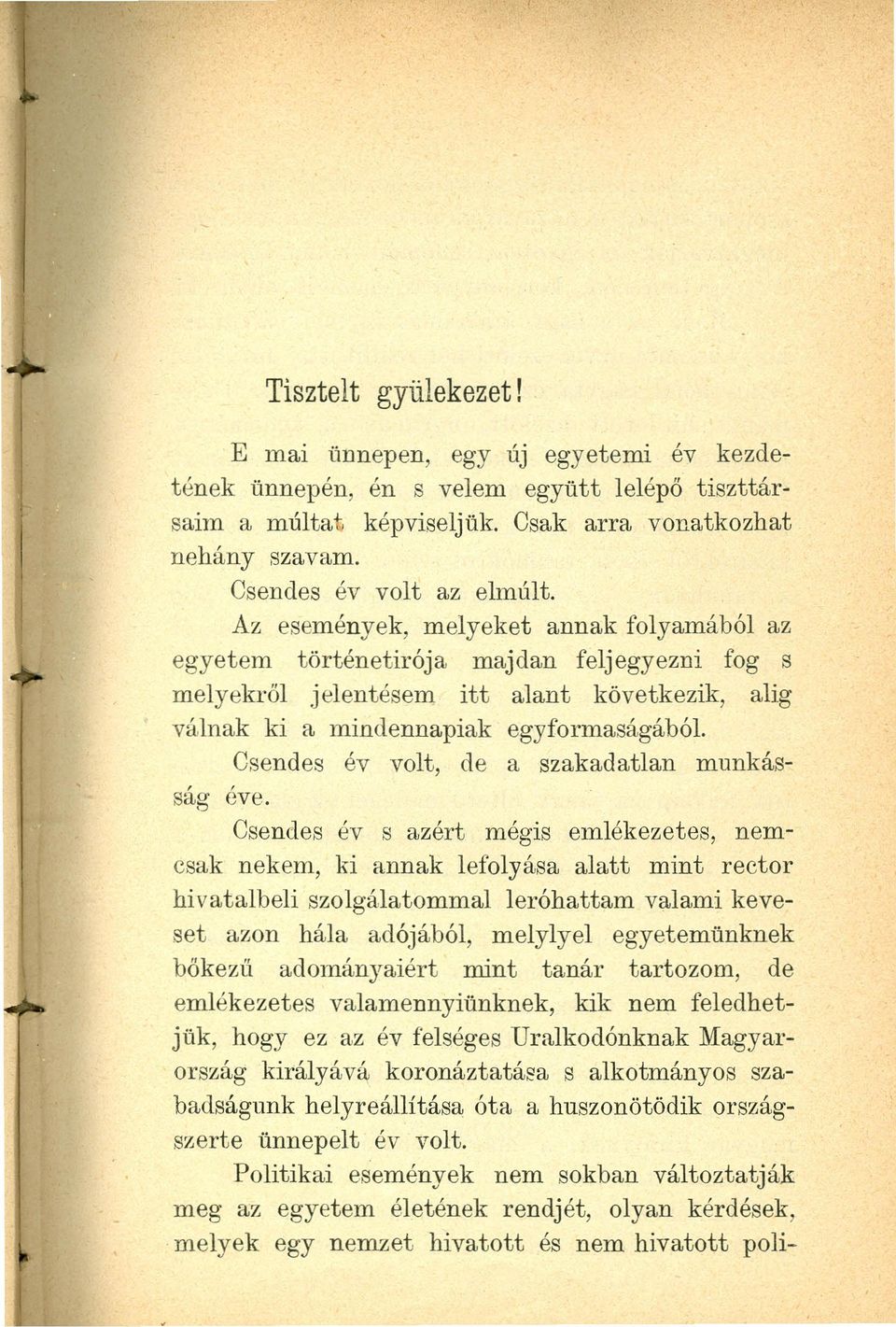 Csendes év volt, de a szakadatlan munkásság éve.