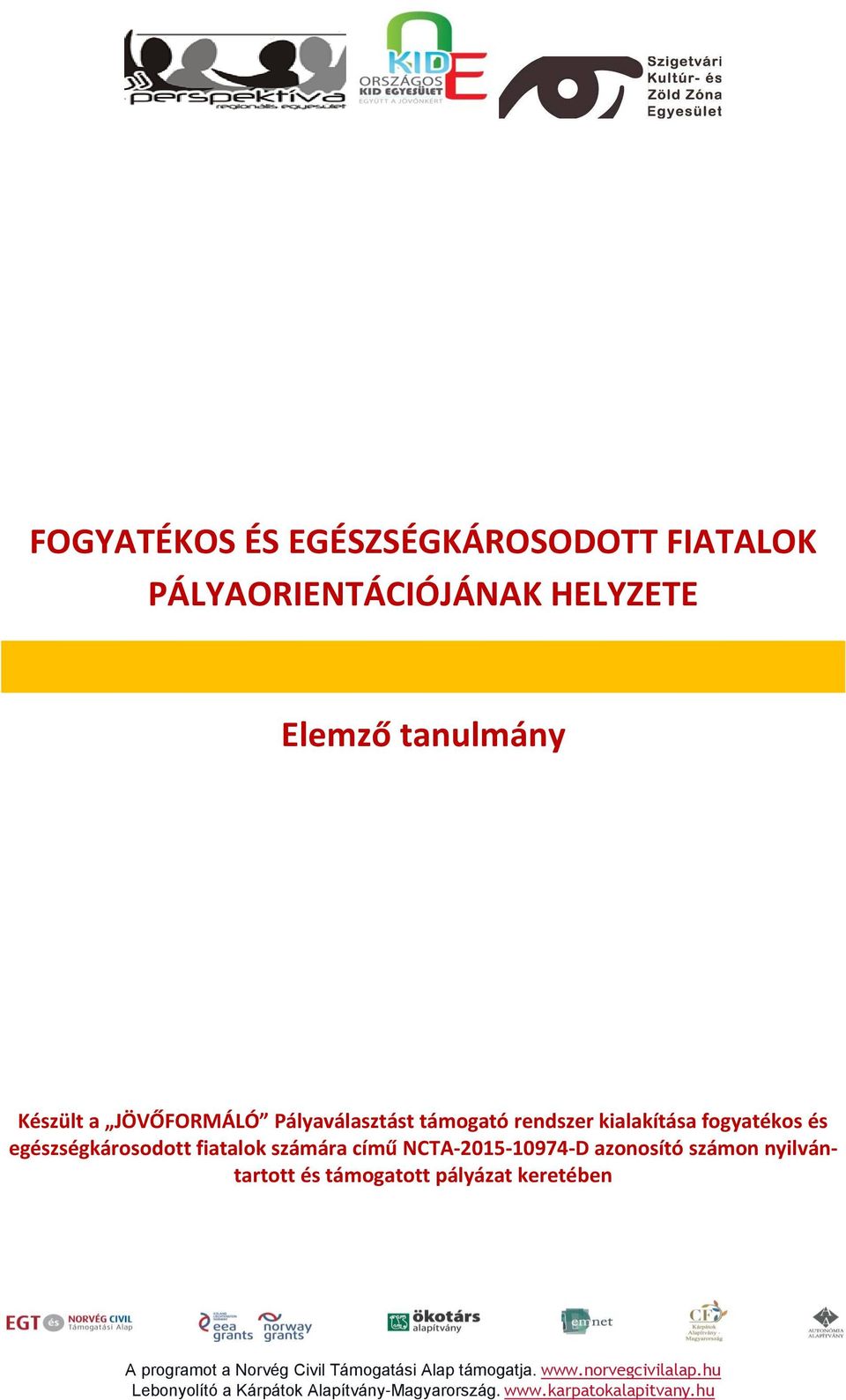 NCTA-2015-10974-D aznsító számn nyilvántarttt és támgattt pályázat keretében A prgramt a Nrvég Civil