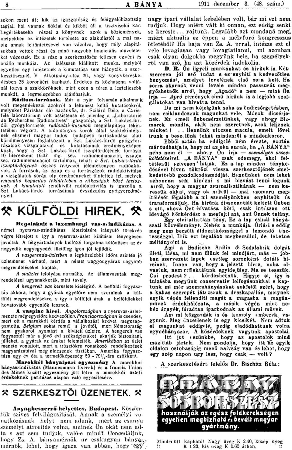 minő nagyobb financiális m űveleteket végeztek. E z a rész a szerkesztőség teljesen egyéni cs önálló m u n kája.