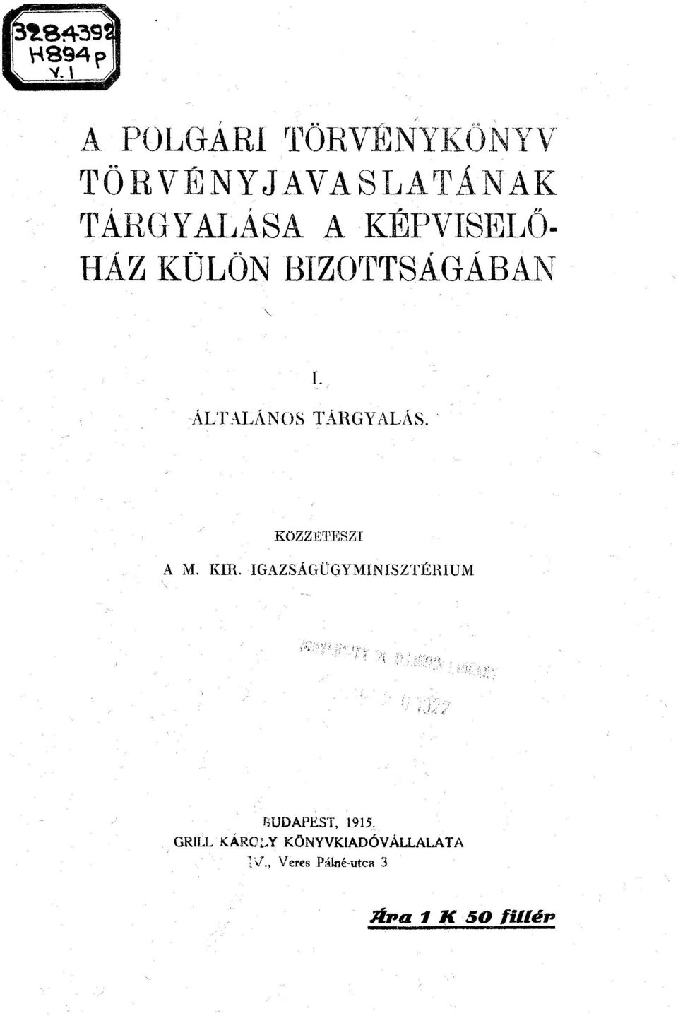 KÖZZÉTESZI A M. KIR. IGAZSÁGÜGYMINISZTÉRIUM BUDAPEST, 1915.