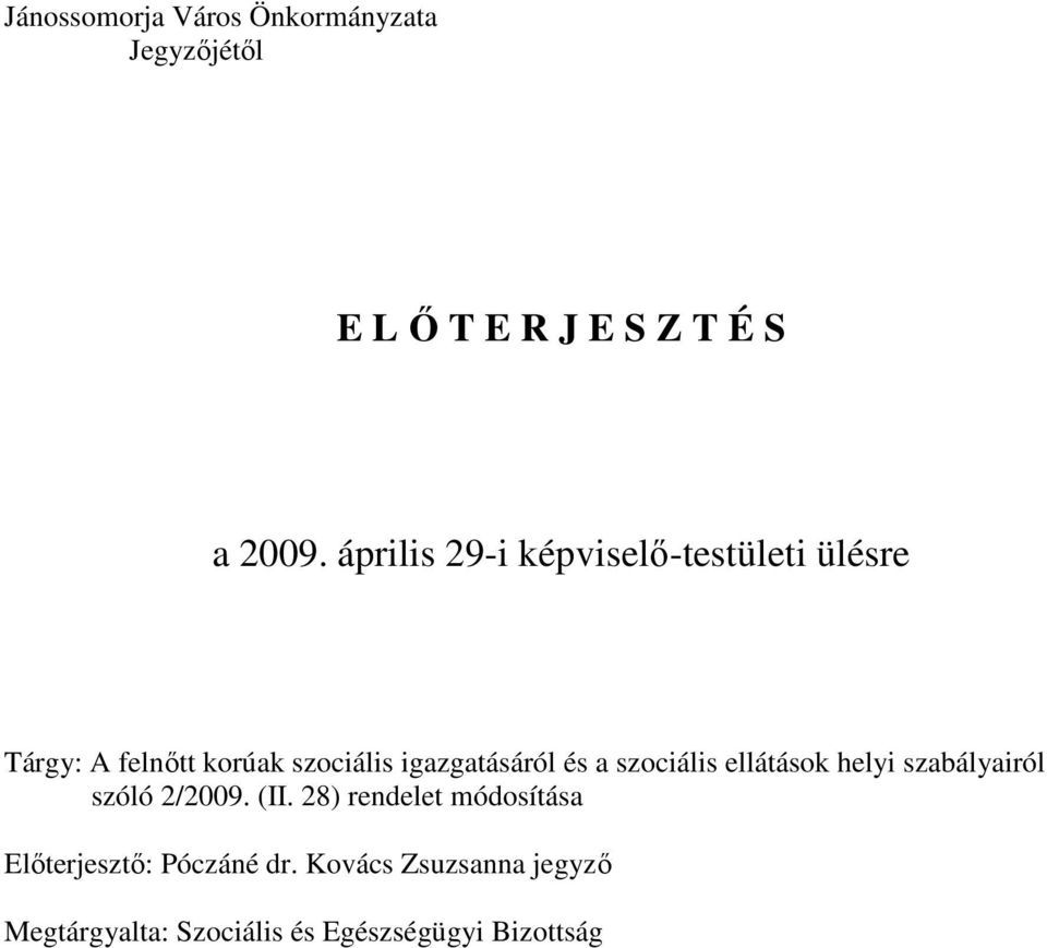 és a szociális ellátások helyi szabályairól szóló 2/2009. (II.