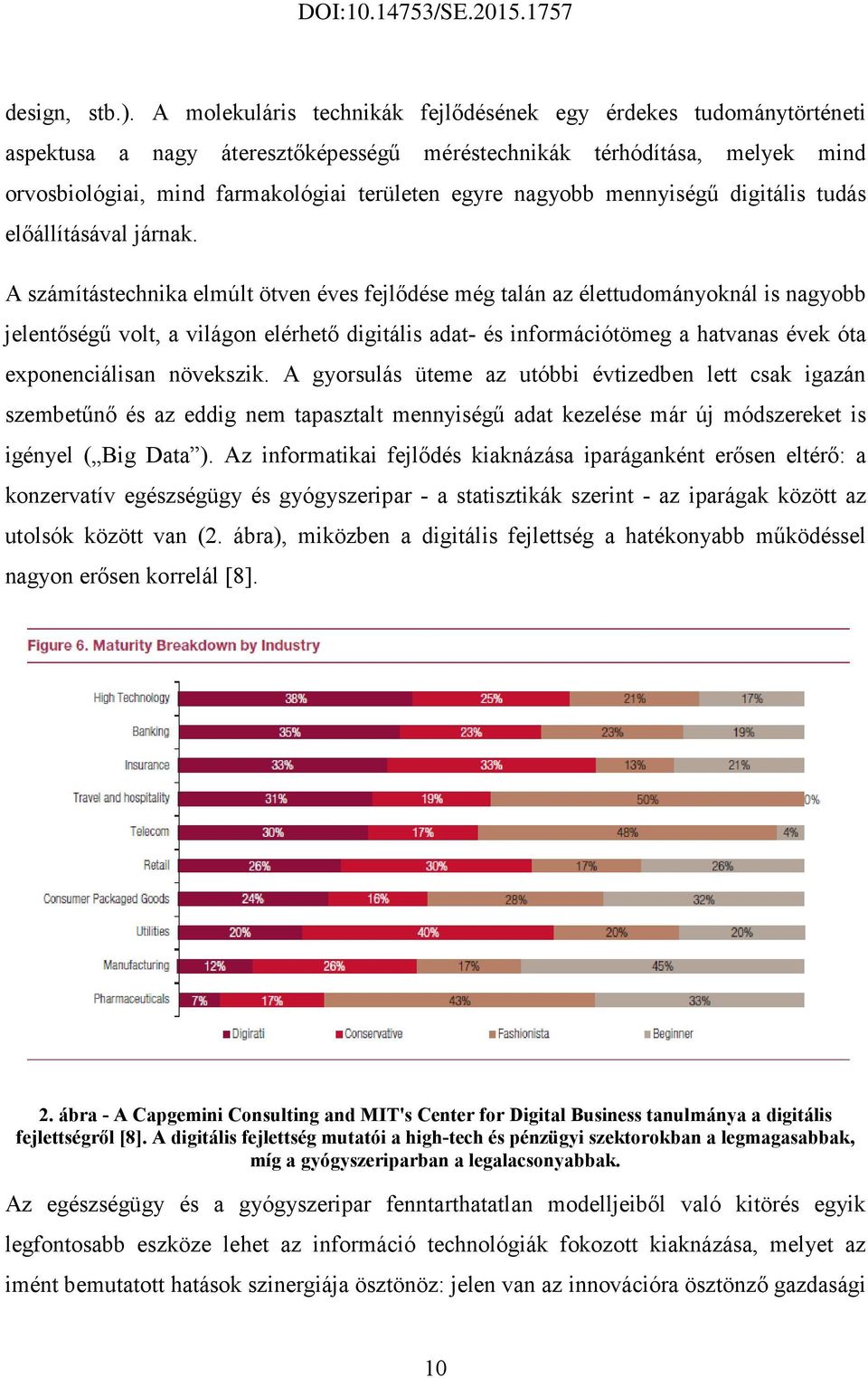 nagyobb mennyiségő digitális tudás elıállításával járnak.