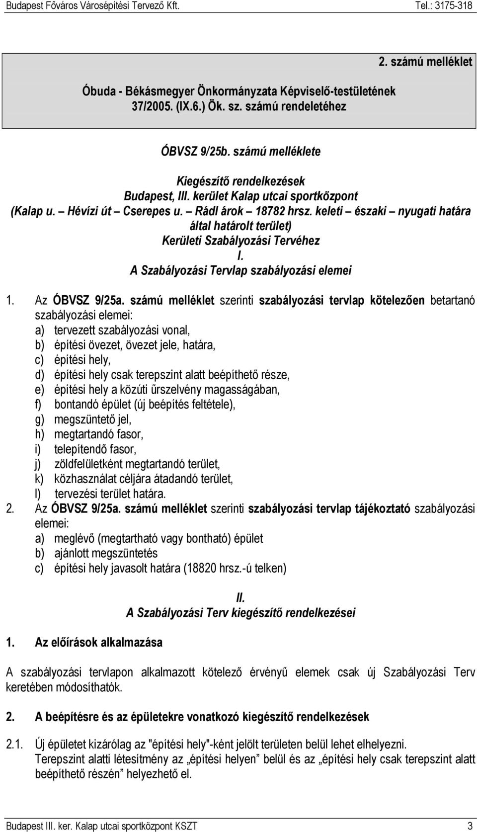 A Szabályozási Tervlap szabályozási elemei 1. Az ÓBVSZ 9/25a.