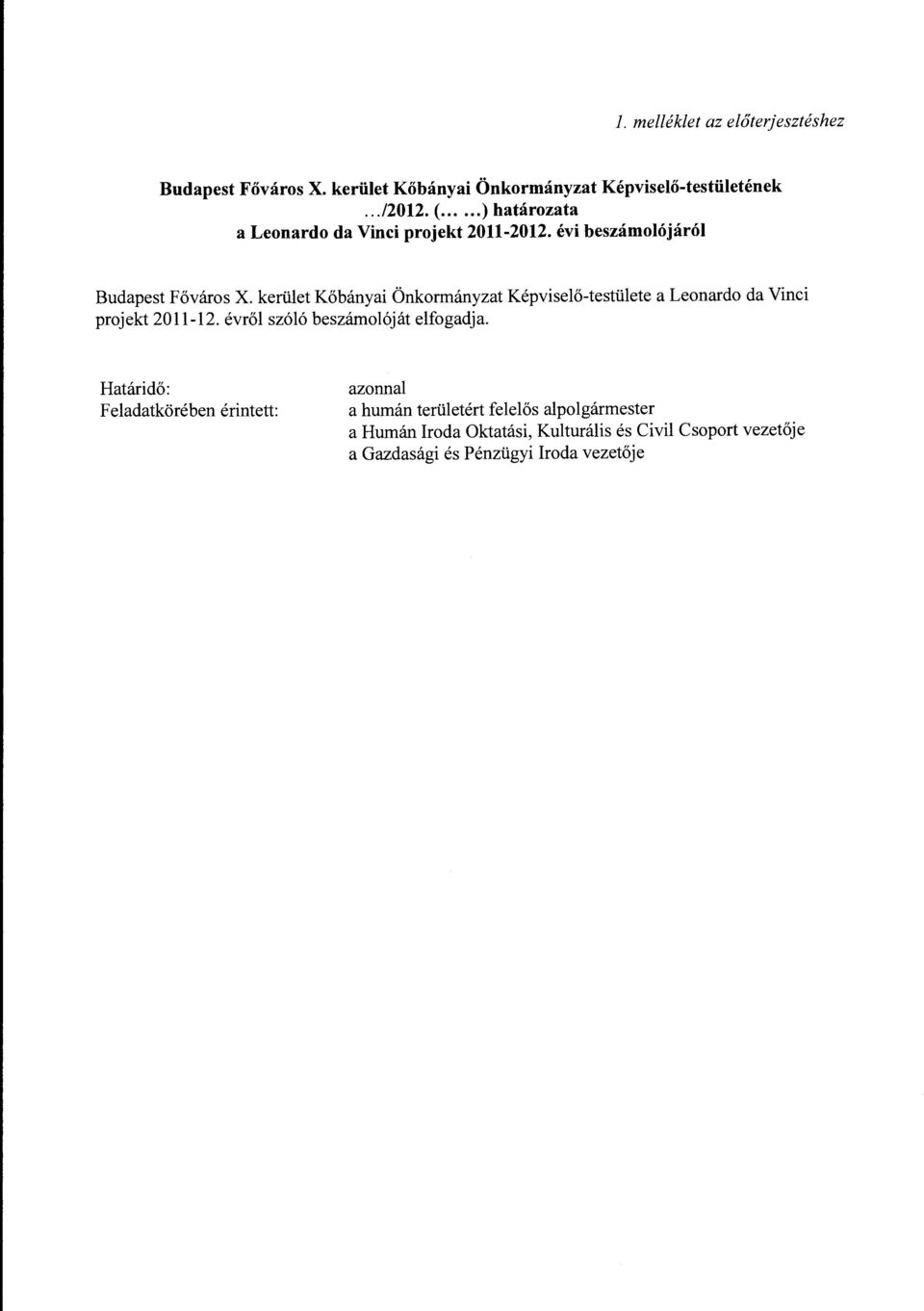 kerüet Kőbánya Önkormányzat Képvseőtestüete a Leonardo da Vnc projekt 201112. évrő szóó beszámoóját efogadja.