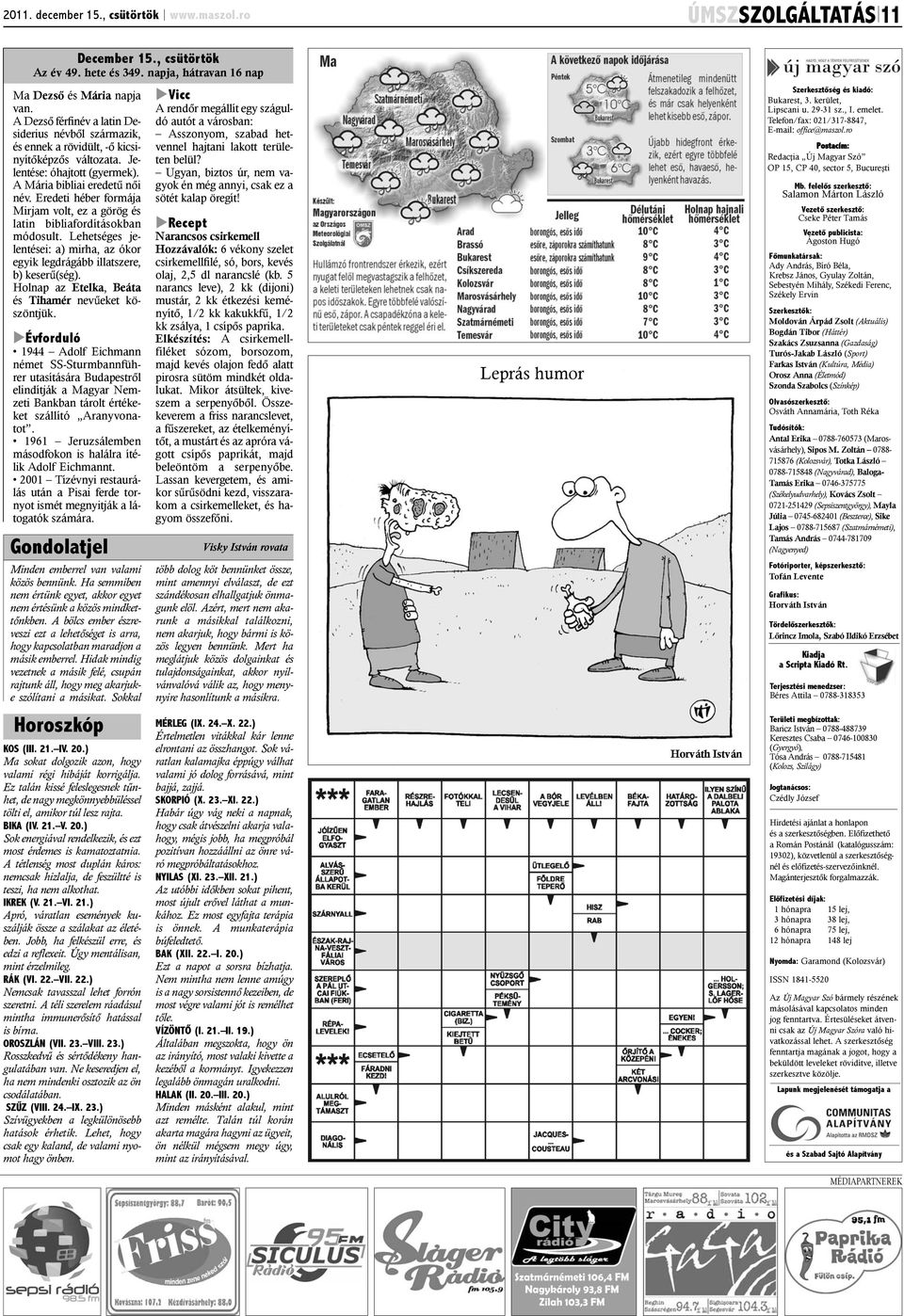 Eredeti héber formája Mirjam volt, ez a görög és latin bibliafordításokban módosult. Lehetséges jelentései: a) mirha, az ókor egyik legdrágább illatszere, b) keserû(ség).