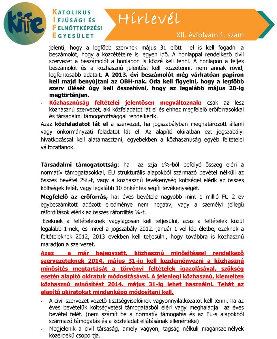 Oda kell figyelni, hogy a legfőbb szerv ülését úgy kell összehívni, hogy az legalább május 20-ig megtörténjen.