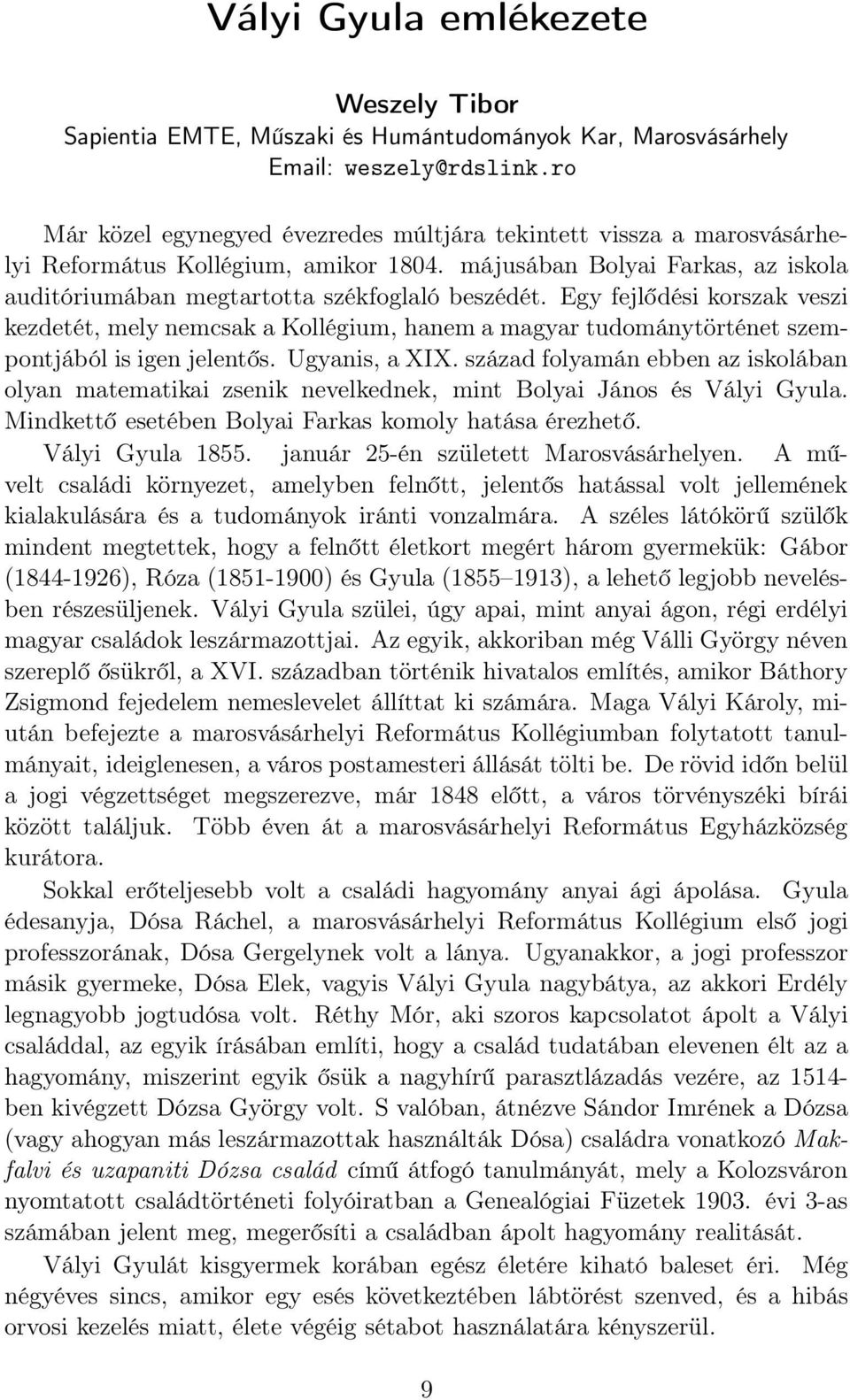 Egy fejlődési korszak veszi kezdetét, mely nemcsak a Kollégium, hanem a magyar tudománytörténet szempontjából is igen jelentős. Ugyanis, a XIX.