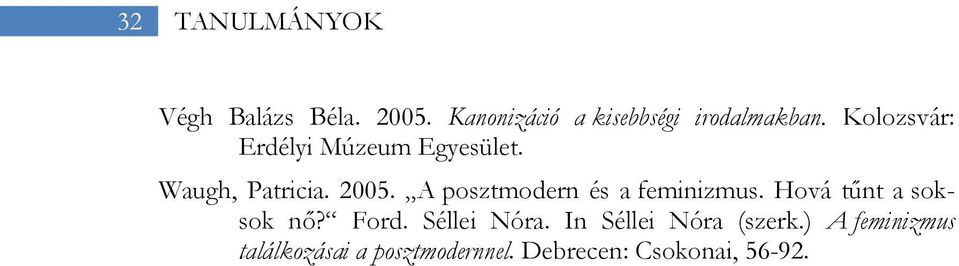 A posztmodern és a feminizmus. Hová tűnt a soksok nő? Ford. Séllei Nóra.