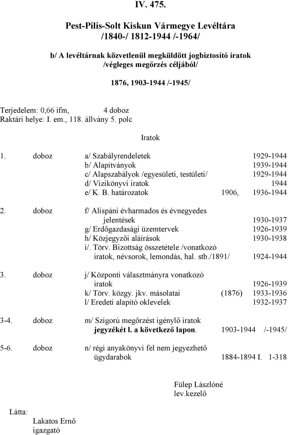 ifm, 4 doboz Raktári helye: I. em., 118. állvány 5. polc Iratok 1.