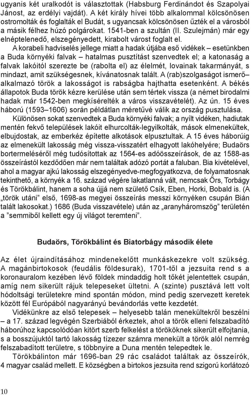 Szulejmán) már egy elnéptelenedő, elszegényedett, kirabolt várost foglalt el.