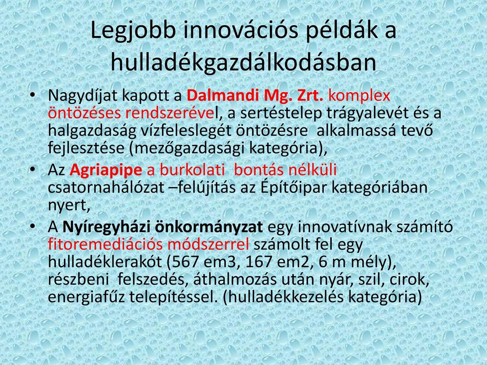 kategória), Az Agriapipe a burkolati bontás nélküli csatornahálózat felújítás az Építőipar kategóriában nyert, A Nyíregyházi önkormányzat egy