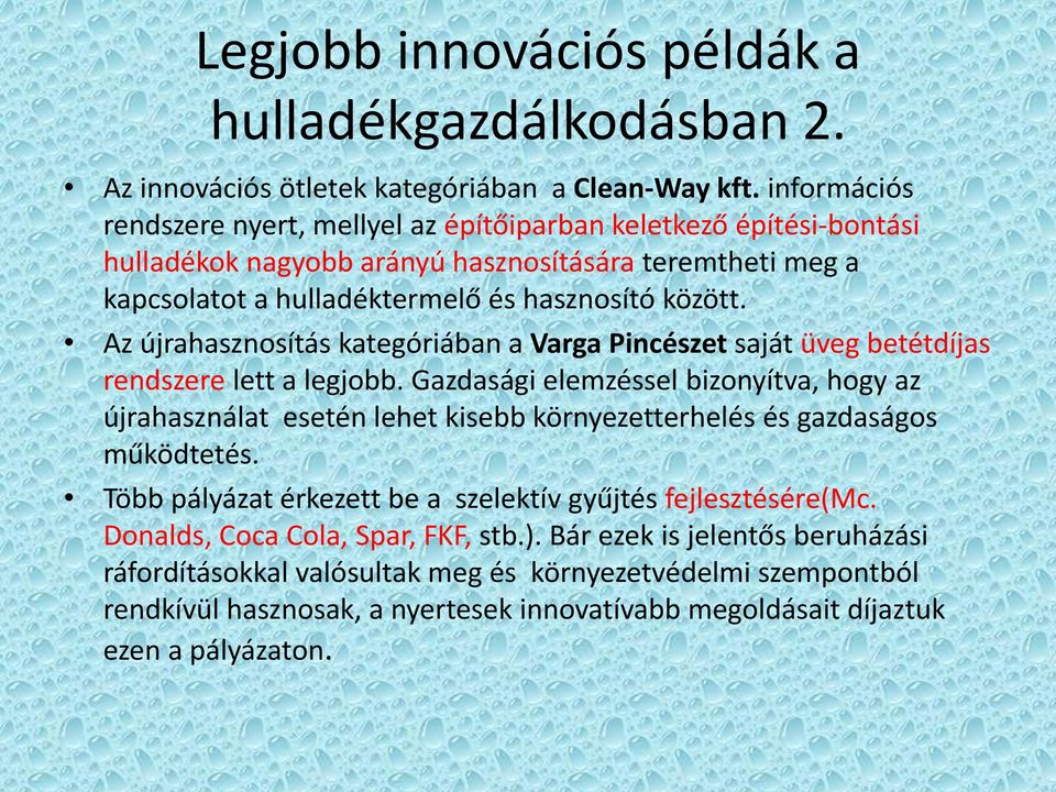 Az újrahasznosítás kategóriában a Varga Pincészet saját üveg betétdíjas rendszere lett a legjobb.