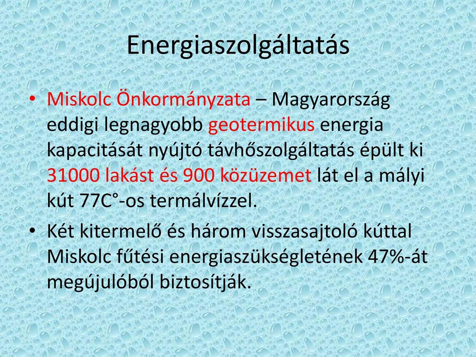 és 900 közüzemet lát el a mályi kút 77C -os termálvízzel.