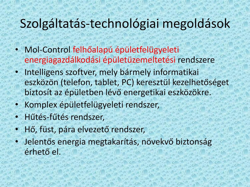 keresztül kezelhetőséget biztosít az épületben lévő energetikai eszközökre.