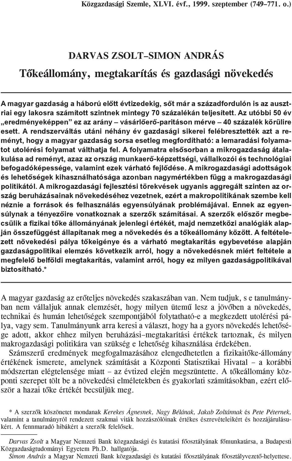 mintegy 70 százalékán teljesített. Az utóbbi 50 év eredményeképpen ez az arány vásárlõerõ-paritáson mérve 40 százalék körülire esett.