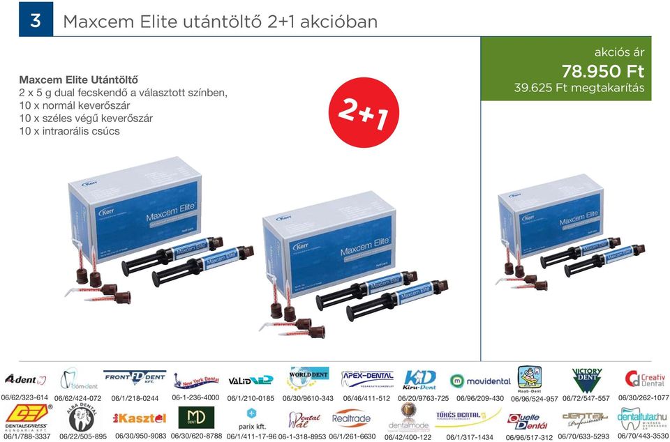 625 Ft megtakarítás 06/62/424-072 06/1/218-0244 06-1-236-4000 06/1/210-0185 06/30/9610-343 06/46/411-512 06/20/9763-725 06/96/209-430