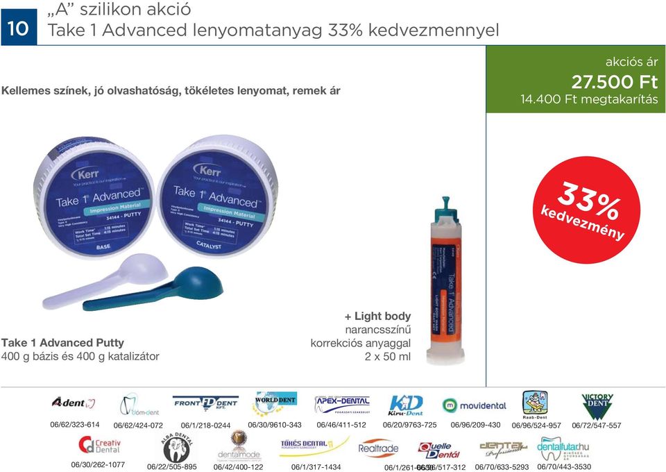 400 Ft megtakarítás 33% kedvezmény Take 1 Advanced Putty 400 g bázis és 400 g katalizátor + Light body narancsszínű korrekciós