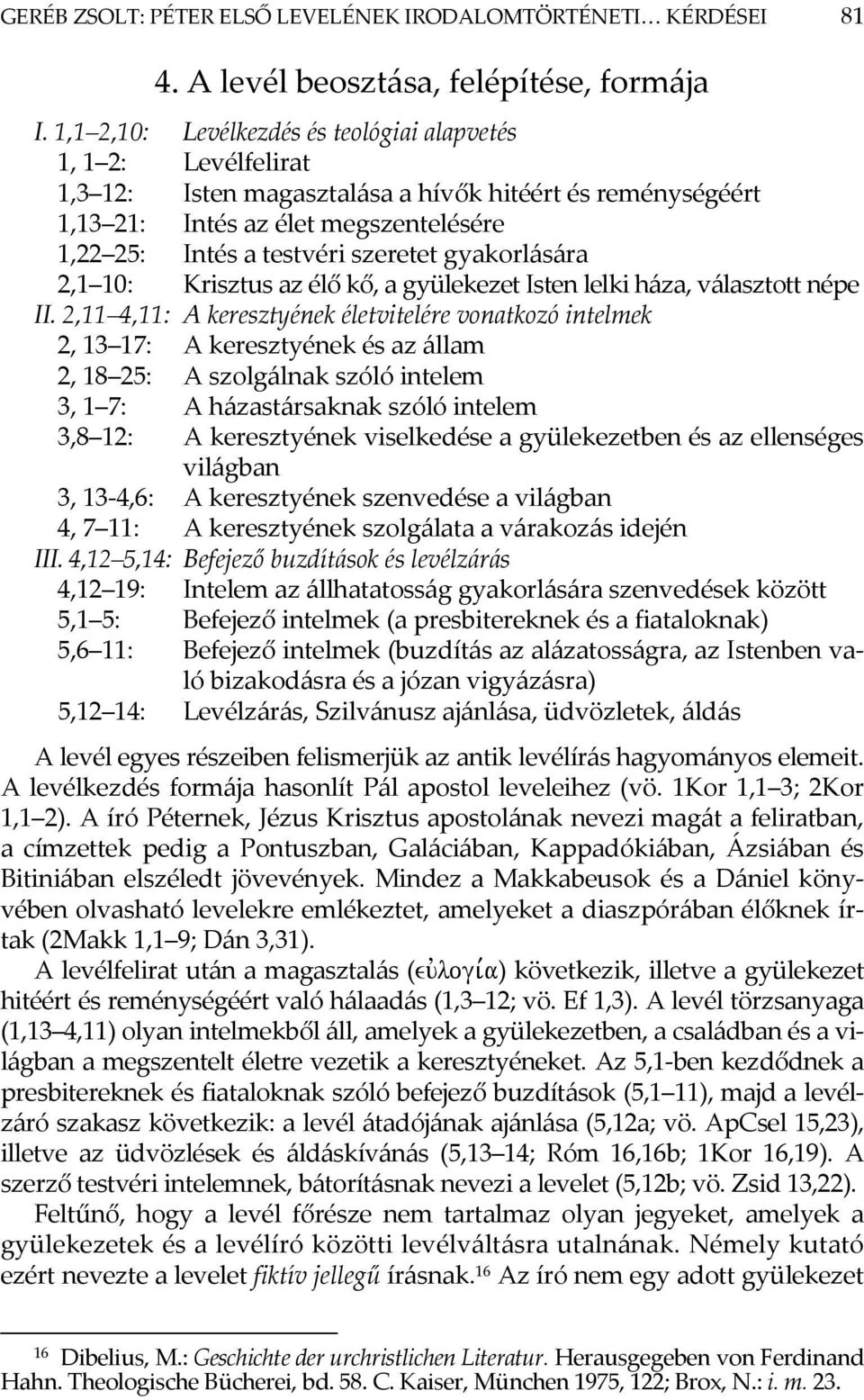 gyakorlására 2,1 10: Krisztus az élő kő, a gyülekezet Isten lelki háza, választott népe II.