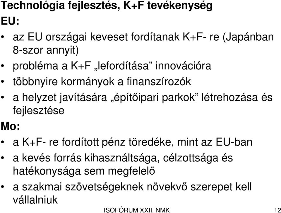 építőipari parkok létrehozása és fejlesztése Mo: a K+F- re fordított pénz töredéke, mint az EU-ban a kevés