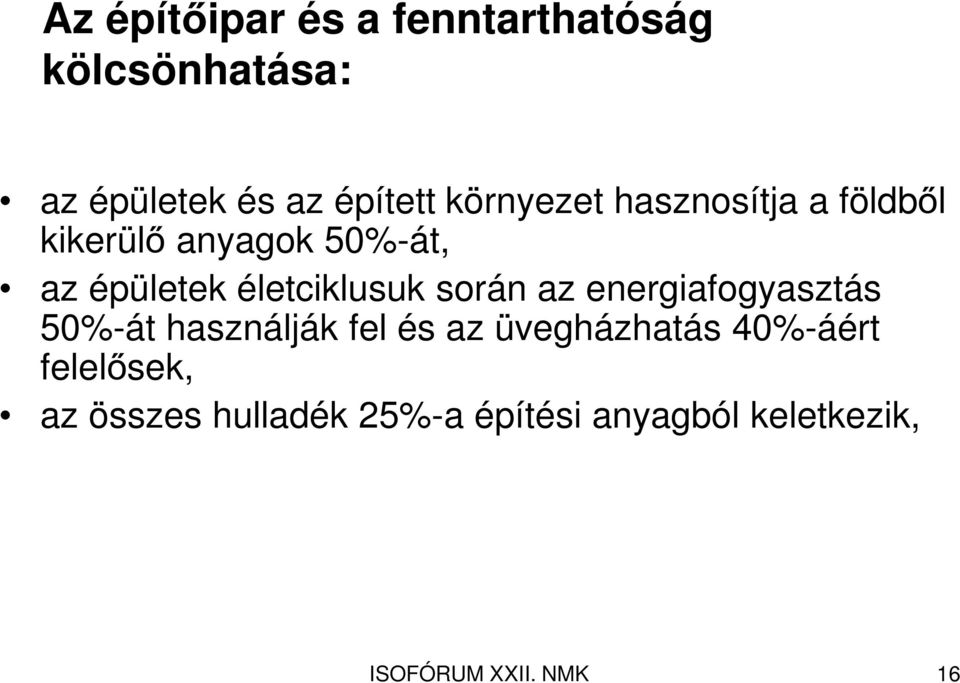 életciklusuk során az energiafogyasztás 50%-át használják fel és az