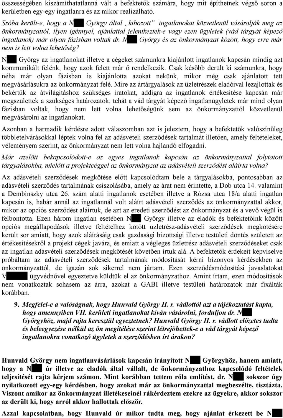 ingatlanok) már olyan fázisban voltak dr. Nagy György és az önkormányzat között, hogy erre már nem is lett volna lehetőség?