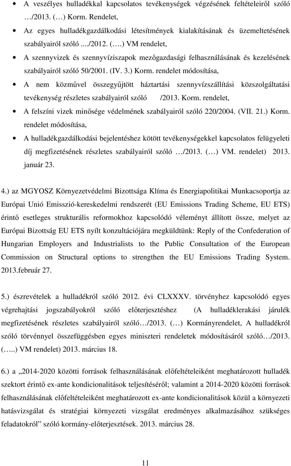 ) VM rendelet, A szennyvizek és szennyvíziszapok mezőgazdasági felhasználásának és kezelésének szabályairól szóló 50/2001. (IV. 3.) Korm.