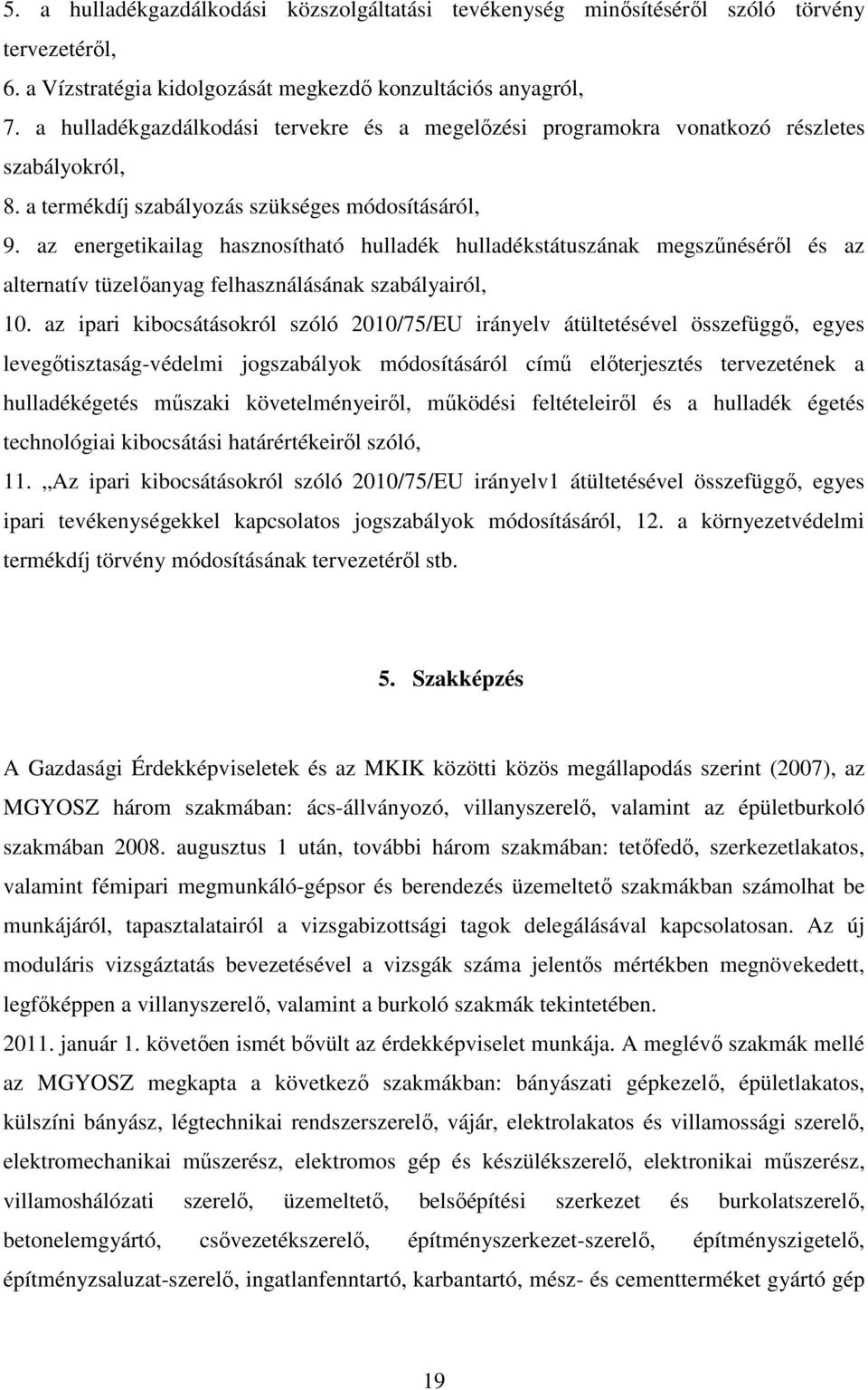 az energetikailag hasznosítható hulladék hulladékstátuszának megszűnéséről és az alternatív tüzelőanyag felhasználásának szabályairól, 10.