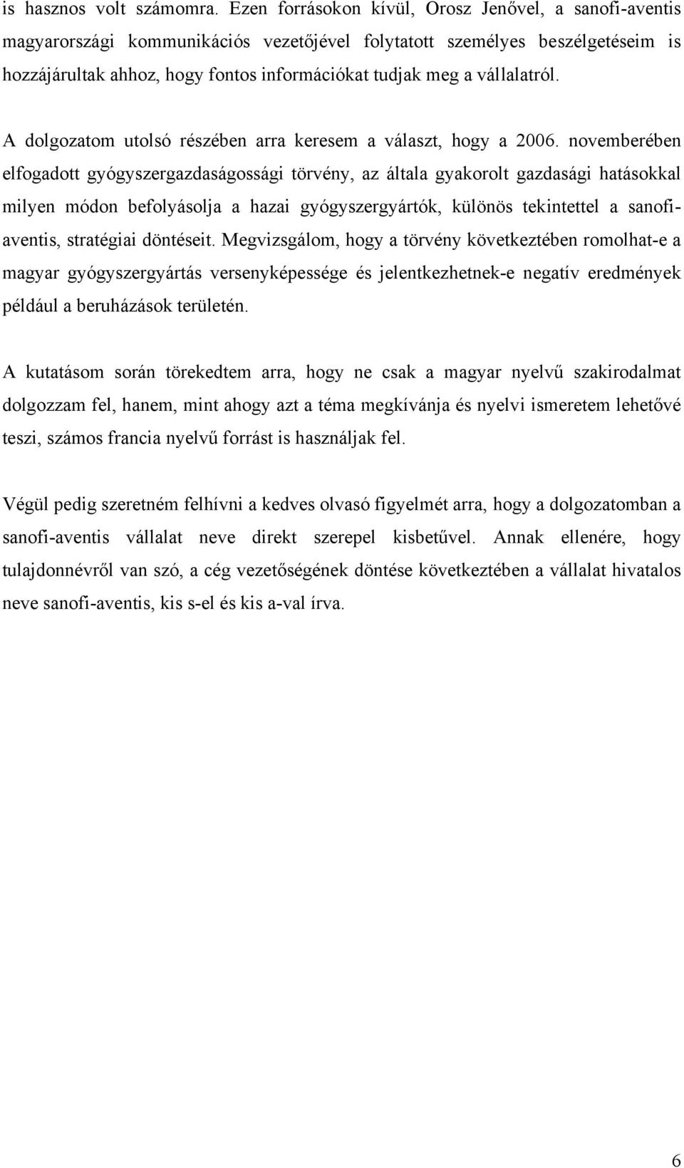 vállalatról. A dolgozatom utolsó részében arra keresem a választ, hogy a 2006.