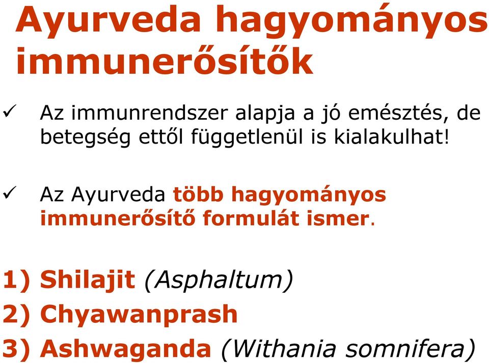 Az Ayurveda több hagyományos immunerősítő formulát ismer.