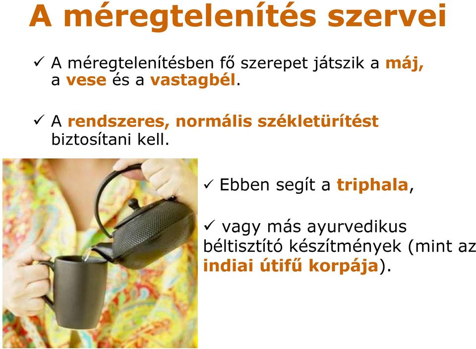 A rendszeres, normális székletürítést biztosítani kell.