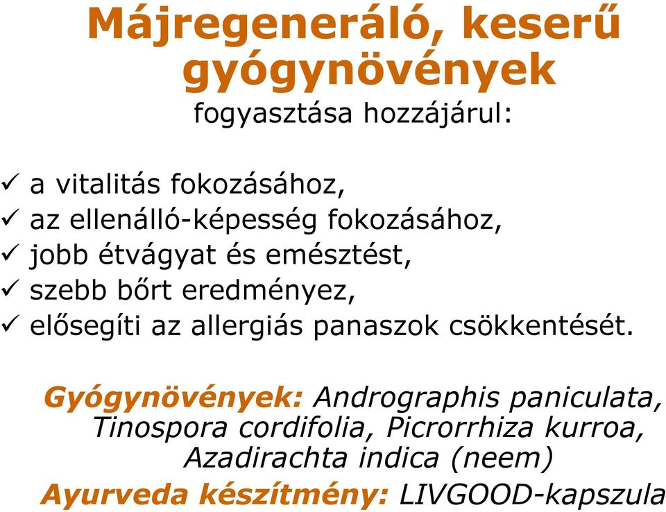 elősegíti az allergiás panaszok csökkentését.