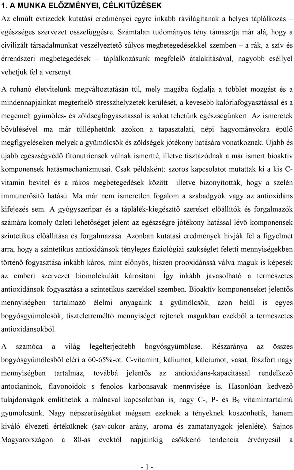 átalakításával, nagyobb eséllyel vehetjük fel a versenyt.