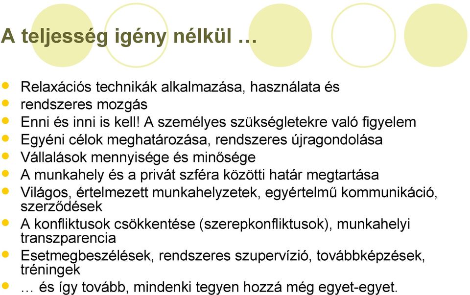 és a privát szféra közötti határ megtartása Világos, értelmezett munkahelyzetek, egyértelmű kommunikáció, szerződések A konfliktusok