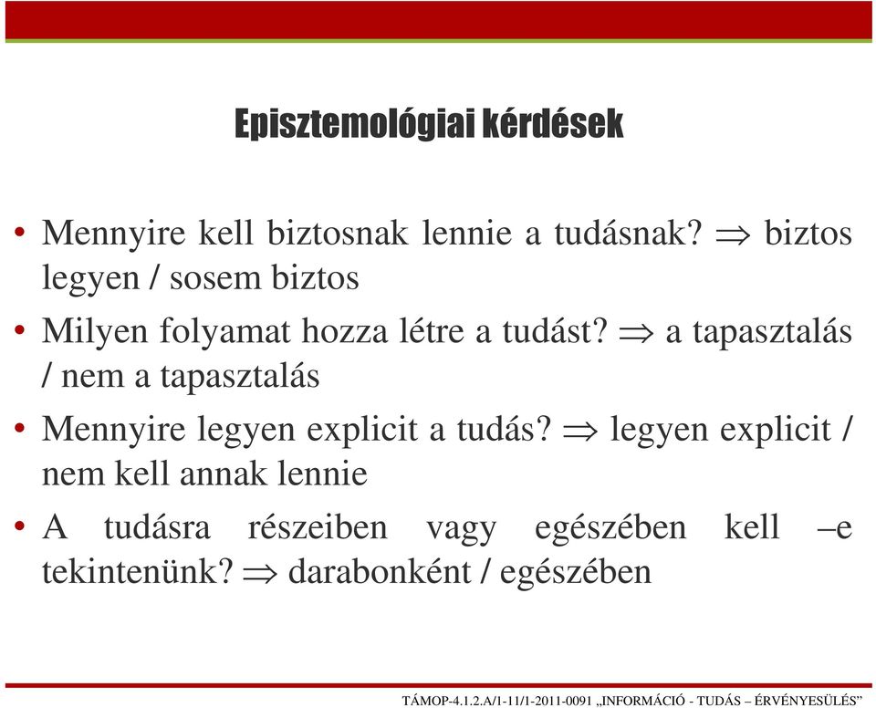 a tapasztalás / nem a tapasztalás Mennyire legyen explicit a tudás?