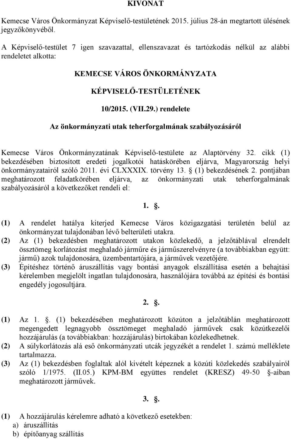 ) rendelete Az önkormányzati utak teherforgalmának szabályozásáról Kemecse Város Önkormányzatának Képviselő-testülete az Alaptörvény 32.